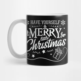 Merry Christmas Have Yourself a Merry Little Christmas Mug